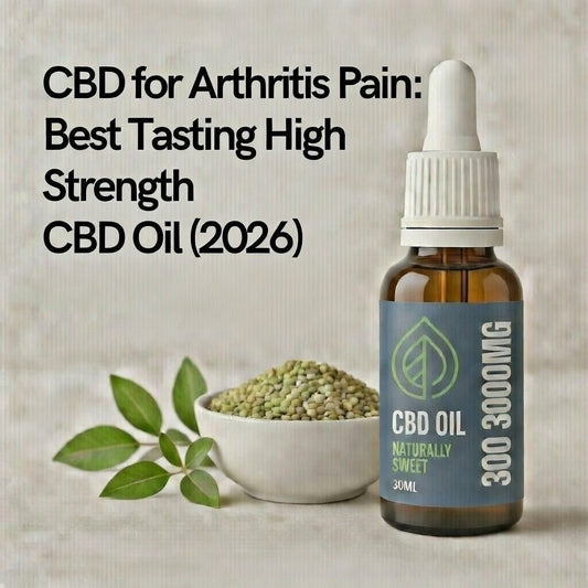 CBD for Arthritis Pain: Best Tasting High Strength CBD Oil (2026)